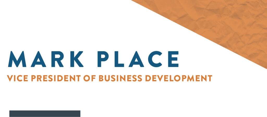 Employee Spotlight: Mark Place, Vice President of Business Development